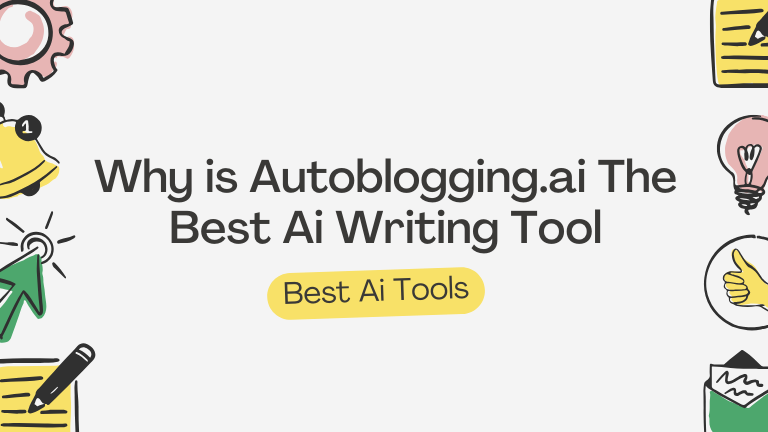 Why is Autoblogging.ai The Best Ai Writing Tool